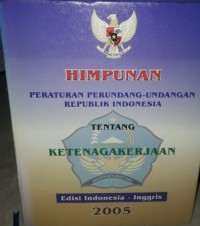 Image of Himpunan Peraturan Perundang-Undangan Republik Indonesia Tentang Ketenagakerjaan