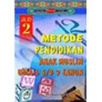 Image of Metode Pendidikan Anak Muslim Usia 6 s/d 9 Tahun Jilid 2
