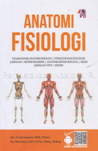 Image of Anatomi Fisiologi : Dasar-dasar Anatomi Fisiologi, Struktur dan Fungsi Sel Jaringan, Sistem Eksokrin, Anatomi Sistem Skeletal, Sendi Jaringan Otot, Sistem