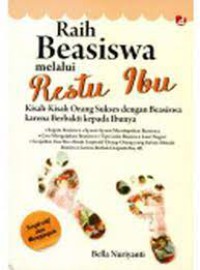 Image of Raih Beasiswa Melalui Restu Ibu: Kisah-kisah orang sukses dengan beasiswa karena berbakti kepada ibunya